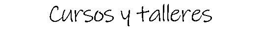 Cursos y talleres